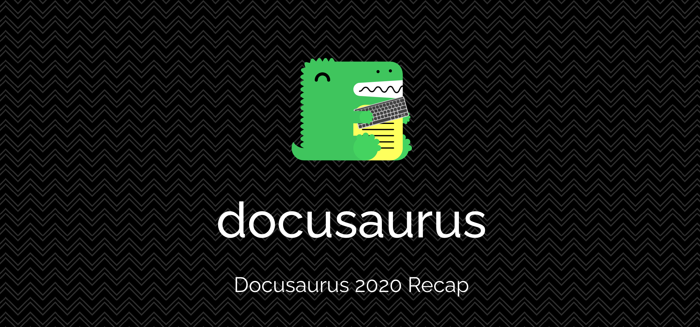 Docusaurus 2020 Recap | Docusaurus中文文档网